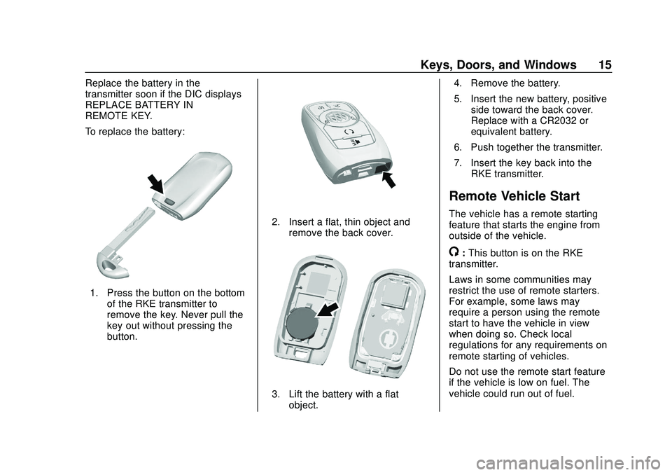 BUICK ENCORE GX 2020  Owners Manual Buick Encore GX Owner Manual (GMNA-Localizing-U.S./Canada/Mexico-
14018934) - 2020 - CRC - 2/27/20
Keys, Doors, and Windows 15
Replace the battery in the
transmitter soon if the DIC displays
REPLACE B