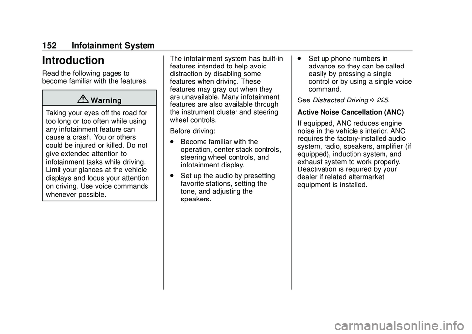 BUICK ENCORE GX 2020  Owners Manual Buick Encore GX Owner Manual (GMNA-Localizing-U.S./Canada/Mexico-
14018934) - 2020 - CRC - 2/27/20
152 Infotainment System
Introduction
Read the following pages to
become familiar with the features.
{