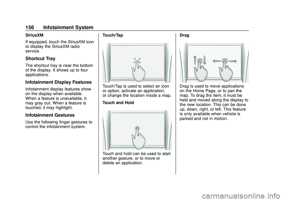 BUICK ENCORE GX 2020 Workshop Manual Buick Encore GX Owner Manual (GMNA-Localizing-U.S./Canada/Mexico-
14018934) - 2020 - CRC - 2/27/20
156 Infotainment System
SiriusXM
If equipped, touch the SiriusXM icon
to display the SiriusXM radio
s BUICK ENCORE GX 2020 Workshop Manual Buick Encore GX Owner Manual (GMNA-Localizing-U.S./Canada/Mexico-
14018934) - 2020 - CRC - 2/27/20
156 Infotainment System
SiriusXM
If equipped, touch the SiriusXM icon
to display the SiriusXM radio
s