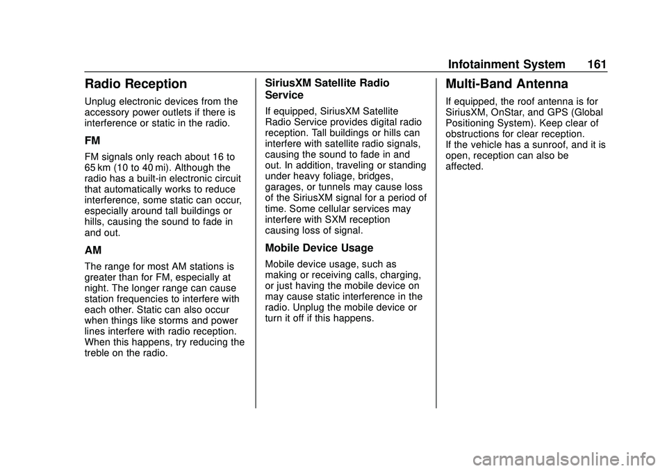 BUICK ENCORE GX 2020 Owners Manual Buick Encore GX Owner Manual (GMNA-Localizing-U.S./Canada/Mexico-
14018934) - 2020 - CRC - 2/27/20
Infotainment System 161
Radio Reception
Unplug electronic devices from the
accessory power outlets if BUICK ENCORE GX 2020 Owners Manual Buick Encore GX Owner Manual (GMNA-Localizing-U.S./Canada/Mexico-
14018934) - 2020 - CRC - 2/27/20
Infotainment System 161
Radio Reception
Unplug electronic devices from the
accessory power outlets if