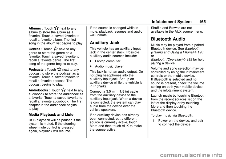 BUICK ENCORE GX 2020 Owners Manual Buick Encore GX Owner Manual (GMNA-Localizing-U.S./Canada/Mexico-
14018934) - 2020 - CRC - 2/27/20
Infotainment System 165
Albums :TouchHnext to any
album to store the album as a
favorite. Touch a sav BUICK ENCORE GX 2020 Owners Manual Buick Encore GX Owner Manual (GMNA-Localizing-U.S./Canada/Mexico-
14018934) - 2020 - CRC - 2/27/20
Infotainment System 165
Albums :TouchHnext to any
album to store the album as a
favorite. Touch a sav