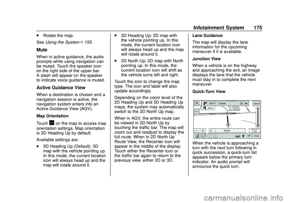 BUICK ENCORE GX 2020 User Guide Buick Encore GX Owner Manual (GMNA-Localizing-U.S./Canada/Mexico-
14018934) - 2020 - CRC - 2/27/20
Infotainment System 175
.Rotate the map.
See Using the System 0155.
Mute
When in active guidance, the BUICK ENCORE GX 2020 User Guide Buick Encore GX Owner Manual (GMNA-Localizing-U.S./Canada/Mexico-
14018934) - 2020 - CRC - 2/27/20
Infotainment System 175
.Rotate the map.
See Using the System 0155.
Mute
When in active guidance, the