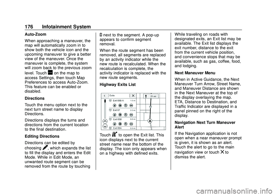 BUICK ENCORE GX 2020 User Guide Buick Encore GX Owner Manual (GMNA-Localizing-U.S./Canada/Mexico-
14018934) - 2020 - CRC - 2/27/20
176 Infotainment System
Auto-Zoom
When approaching a maneuver, the
map will automatically zoom in to
BUICK ENCORE GX 2020 User Guide Buick Encore GX Owner Manual (GMNA-Localizing-U.S./Canada/Mexico-
14018934) - 2020 - CRC - 2/27/20
176 Infotainment System
Auto-Zoom
When approaching a maneuver, the
map will automatically zoom in to