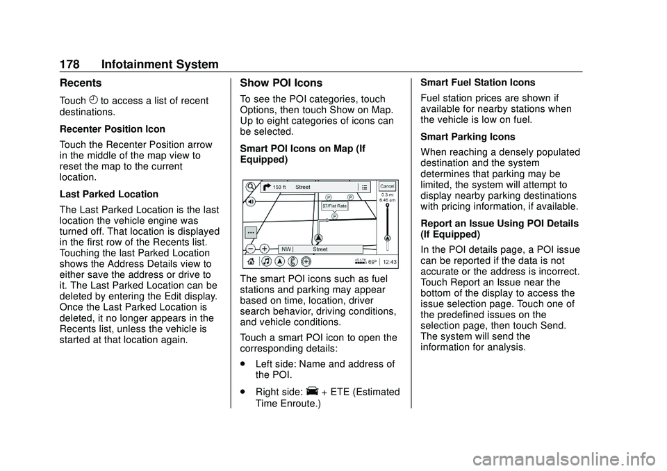 BUICK ENCORE GX 2020 Owners Manual Buick Encore GX Owner Manual (GMNA-Localizing-U.S./Canada/Mexico-
14018934) - 2020 - CRC - 2/27/20
178 Infotainment System
Recents
TouchHto access a list of recent
destinations.
Recenter Position Icon BUICK ENCORE GX 2020 Owners Manual Buick Encore GX Owner Manual (GMNA-Localizing-U.S./Canada/Mexico-
14018934) - 2020 - CRC - 2/27/20
178 Infotainment System
Recents
TouchHto access a list of recent
destinations.
Recenter Position Icon