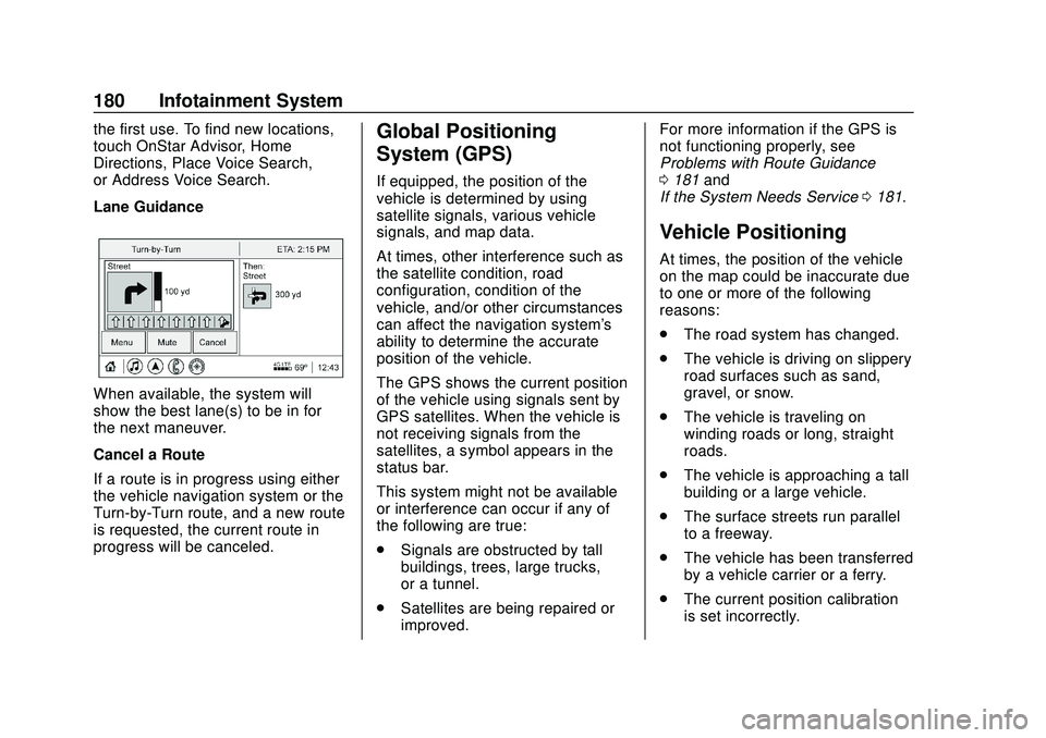 BUICK ENCORE GX 2020 User Guide Buick Encore GX Owner Manual (GMNA-Localizing-U.S./Canada/Mexico-
14018934) - 2020 - CRC - 2/27/20
180 Infotainment System
the first use. To find new locations,
touch OnStar Advisor, Home
Directions, BUICK ENCORE GX 2020 User Guide Buick Encore GX Owner Manual (GMNA-Localizing-U.S./Canada/Mexico-
14018934) - 2020 - CRC - 2/27/20
180 Infotainment System
the first use. To find new locations,
touch OnStar Advisor, Home
Directions,