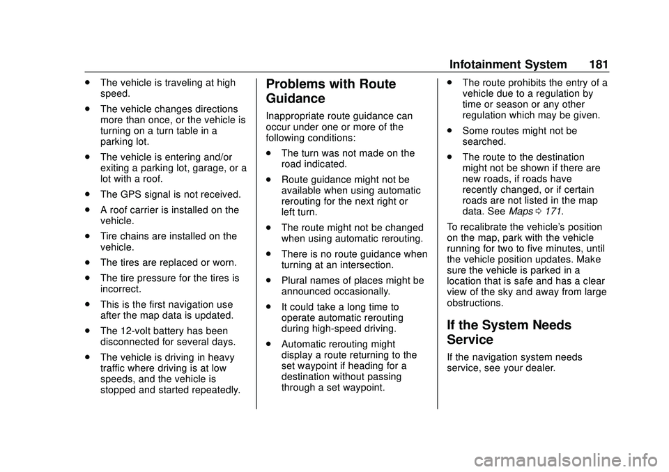 BUICK ENCORE GX 2020 User Guide Buick Encore GX Owner Manual (GMNA-Localizing-U.S./Canada/Mexico-
14018934) - 2020 - CRC - 2/27/20
Infotainment System 181
.The vehicle is traveling at high
speed.
. The vehicle changes directions
mor BUICK ENCORE GX 2020 User Guide Buick Encore GX Owner Manual (GMNA-Localizing-U.S./Canada/Mexico-
14018934) - 2020 - CRC - 2/27/20
Infotainment System 181
.The vehicle is traveling at high
speed.
. The vehicle changes directions
mor