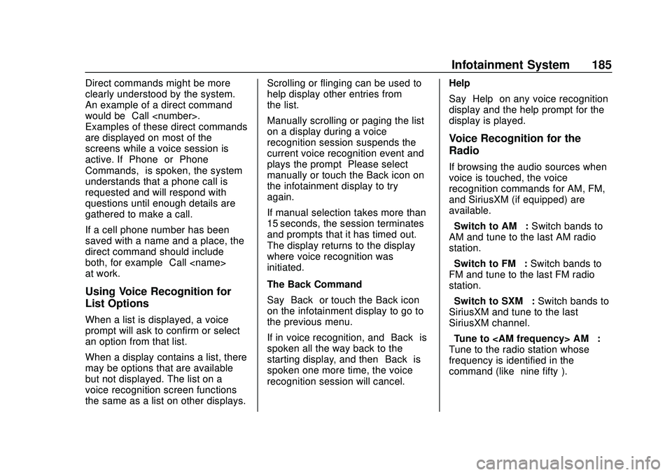 BUICK ENCORE GX 2020 Owners Manual Buick Encore GX Owner Manual (GMNA-Localizing-U.S./Canada/Mexico-
14018934) - 2020 - CRC - 2/27/20
Infotainment System 185
Direct commands might be more
clearly understood by the system.
An example of BUICK ENCORE GX 2020 Owners Manual Buick Encore GX Owner Manual (GMNA-Localizing-U.S./Canada/Mexico-
14018934) - 2020 - CRC - 2/27/20
Infotainment System 185
Direct commands might be more
clearly understood by the system.
An example of