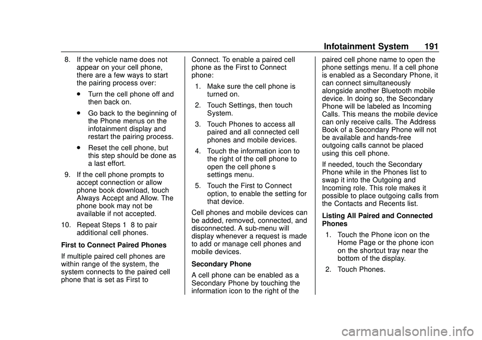 BUICK ENCORE GX 2020 User Guide Buick Encore GX Owner Manual (GMNA-Localizing-U.S./Canada/Mexico-
14018934) - 2020 - CRC - 2/27/20
Infotainment System 191
8. If the vehicle name does notappear on your cell phone,
there are a few way BUICK ENCORE GX 2020 User Guide Buick Encore GX Owner Manual (GMNA-Localizing-U.S./Canada/Mexico-
14018934) - 2020 - CRC - 2/27/20
Infotainment System 191
8. If the vehicle name does notappear on your cell phone,
there are a few way