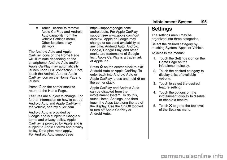 BUICK ENCORE GX 2020 Owners Manual Buick Encore GX Owner Manual (GMNA-Localizing-U.S./Canada/Mexico-
14018934) - 2020 - CRC - 2/27/20
Infotainment System 195
.Touch Disable to remove
Apple CarPlay and Android
Auto capability from the
v BUICK ENCORE GX 2020 Owners Manual Buick Encore GX Owner Manual (GMNA-Localizing-U.S./Canada/Mexico-
14018934) - 2020 - CRC - 2/27/20
Infotainment System 195
.Touch Disable to remove
Apple CarPlay and Android
Auto capability from the
v