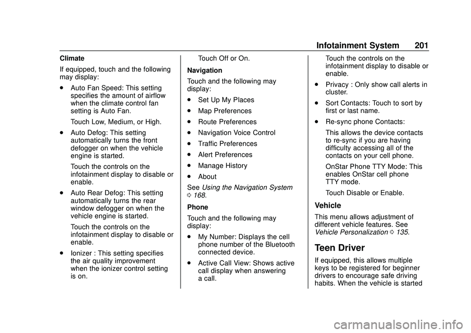 BUICK ENCORE GX 2020 User Guide Buick Encore GX Owner Manual (GMNA-Localizing-U.S./Canada/Mexico-
14018934) - 2020 - CRC - 2/27/20
Infotainment System 201
Climate
If equipped, touch and the following
may display:
.Auto Fan Speed: Th BUICK ENCORE GX 2020 User Guide Buick Encore GX Owner Manual (GMNA-Localizing-U.S./Canada/Mexico-
14018934) - 2020 - CRC - 2/27/20
Infotainment System 201
Climate
If equipped, touch and the following
may display:
.Auto Fan Speed: Th