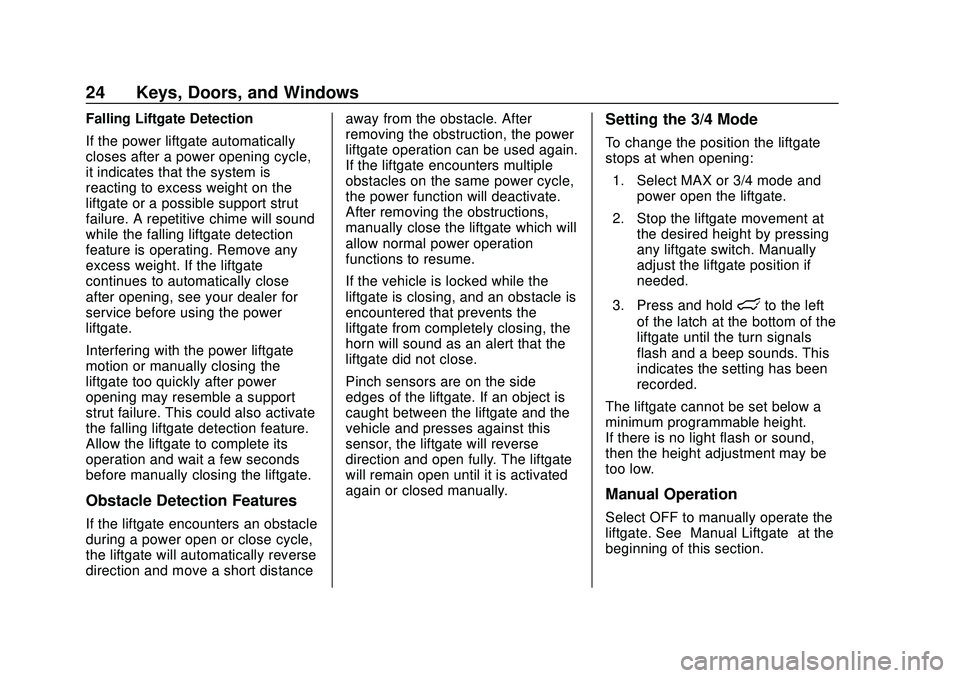 BUICK ENCORE GX 2020 Owners Guide Buick Encore GX Owner Manual (GMNA-Localizing-U.S./Canada/Mexico-
14018934) - 2020 - CRC - 2/27/20
24 Keys, Doors, and Windows
Falling Liftgate Detection
If the power liftgate automatically
closes aft