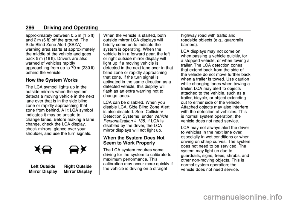 BUICK ENCORE GX 2020  Owners Manual Buick Encore GX Owner Manual (GMNA-Localizing-U.S./Canada/Mexico-
14018934) - 2020 - CRC - 2/27/20
286 Driving and Operating
approximately between 0.5 m (1.5 ft)
and 2 m (6 ft) off the ground. The
Sid