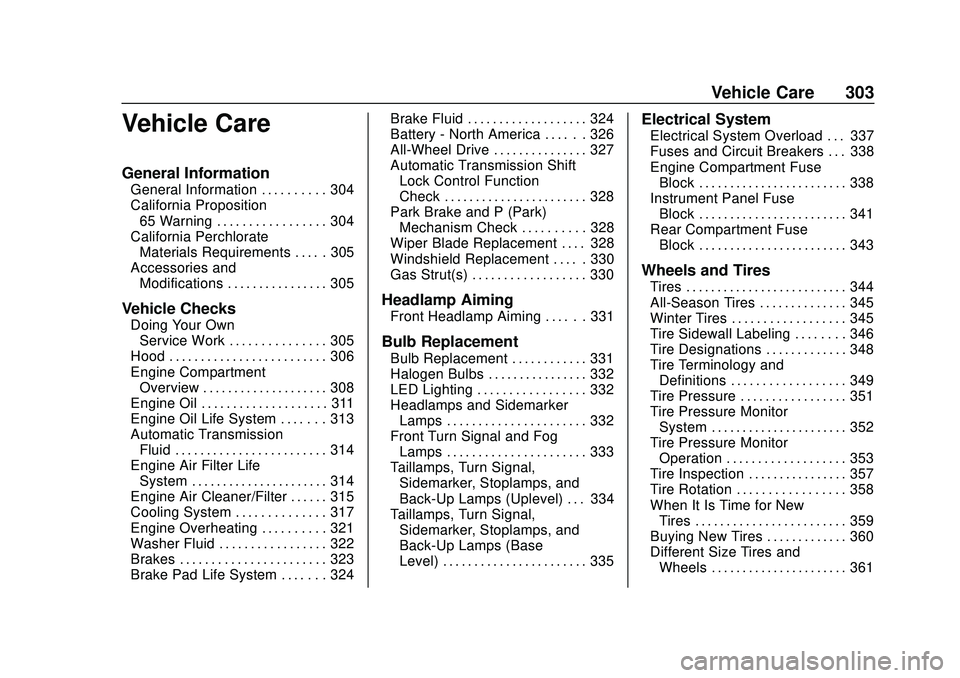BUICK ENCORE GX 2020  Owners Manual Buick Encore GX Owner Manual (GMNA-Localizing-U.S./Canada/Mexico-
14018934) - 2020 - CRC - 2/27/20
Vehicle Care 303
Vehicle Care
General Information
General Information . . . . . . . . . . 304
Califor