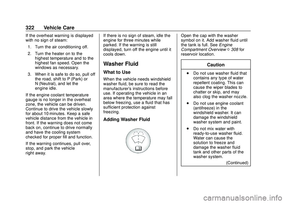 BUICK ENCORE GX 2020  Owners Manual Buick Encore GX Owner Manual (GMNA-Localizing-U.S./Canada/Mexico-
14018934) - 2020 - CRC - 2/27/20
322 Vehicle Care
If the overheat warning is displayed
with no sign of steam:1. Turn the air condition