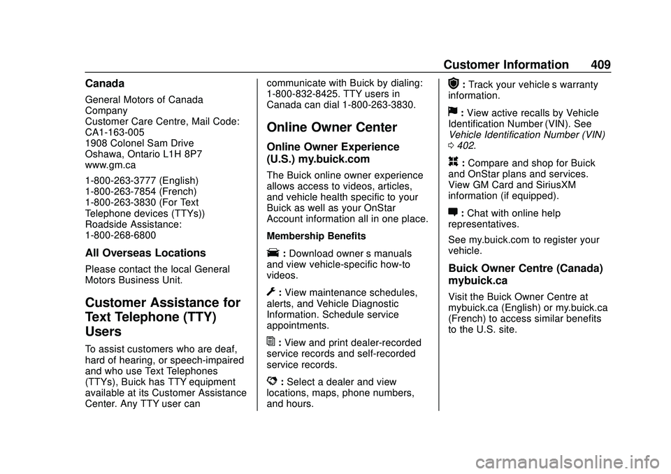 BUICK ENCORE GX 2020  Owners Manual Buick Encore GX Owner Manual (GMNA-Localizing-U.S./Canada/Mexico-
14018934) - 2020 - CRC - 2/27/20
Customer Information 409
Canada
General Motors of Canada
Company
Customer Care Centre, Mail Code:
CA1