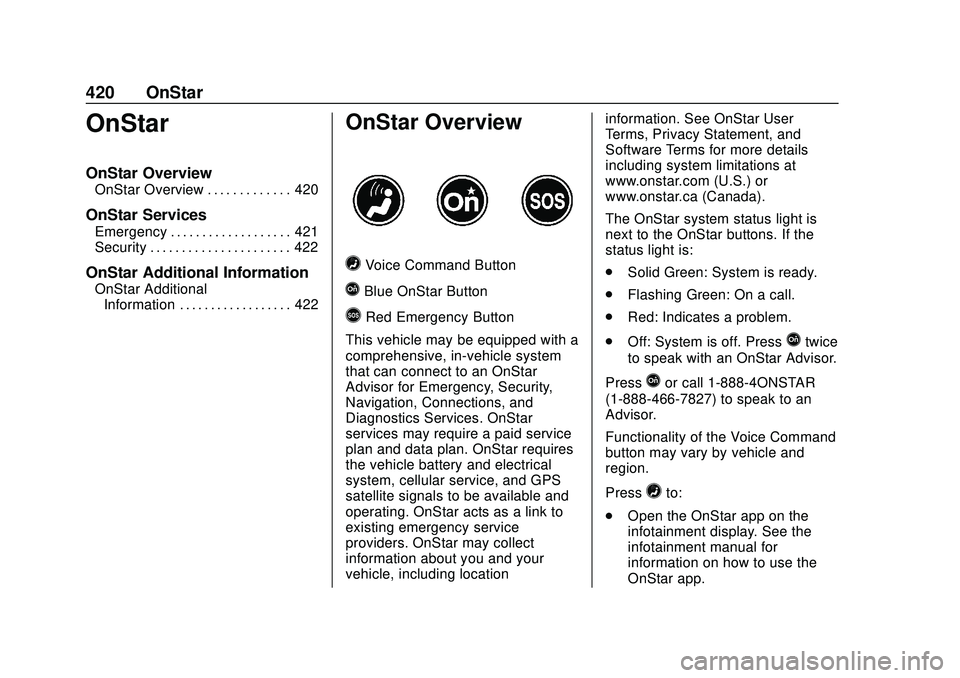 BUICK ENCORE GX 2020 Owners Manual Buick Encore GX Owner Manual (GMNA-Localizing-U.S./Canada/Mexico-
14018934) - 2020 - CRC - 2/27/20
420 OnStar
OnStar
OnStar Overview
OnStar Overview . . . . . . . . . . . . . 420
OnStar Services
Emerg BUICK ENCORE GX 2020 Owners Manual Buick Encore GX Owner Manual (GMNA-Localizing-U.S./Canada/Mexico-
14018934) - 2020 - CRC - 2/27/20
420 OnStar
OnStar
OnStar Overview
OnStar Overview . . . . . . . . . . . . . 420
OnStar Services
Emerg