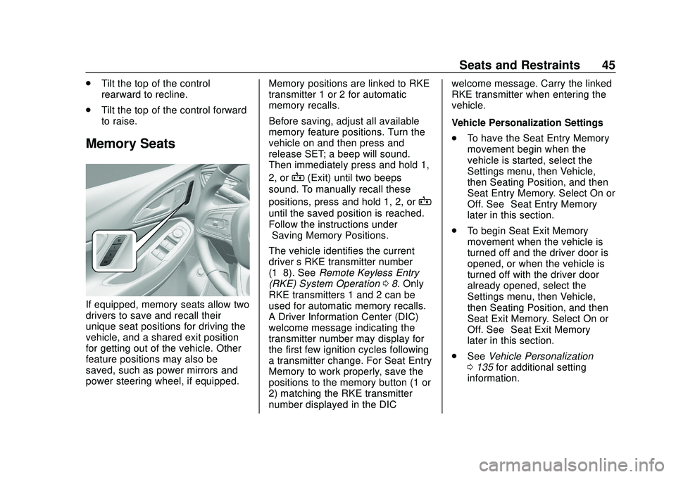 BUICK ENCORE GX 2020 Service Manual Buick Encore GX Owner Manual (GMNA-Localizing-U.S./Canada/Mexico-
14018934) - 2020 - CRC - 2/27/20
Seats and Restraints 45
.Tilt the top of the control
rearward to recline.
. Tilt the top of the contr