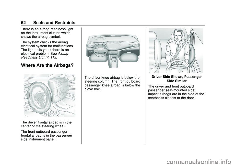 BUICK ENCORE GX 2020  Owners Manual Buick Encore GX Owner Manual (GMNA-Localizing-U.S./Canada/Mexico-
14018934) - 2020 - CRC - 2/27/20
62 Seats and Restraints
There is an airbag readiness light
on the instrument cluster, which
shows the