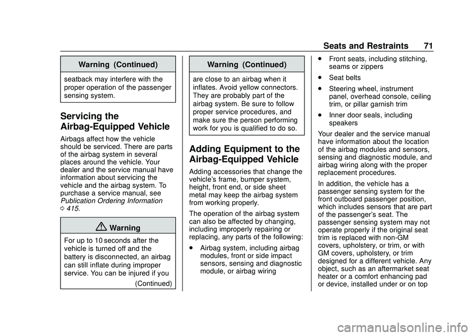 BUICK ENCORE GX 2020  Owners Manual Buick Encore GX Owner Manual (GMNA-Localizing-U.S./Canada/Mexico-
14018934) - 2020 - CRC - 2/27/20
Seats and Restraints 71
Warning (Continued)
seatback may interfere with the
proper operation of the p