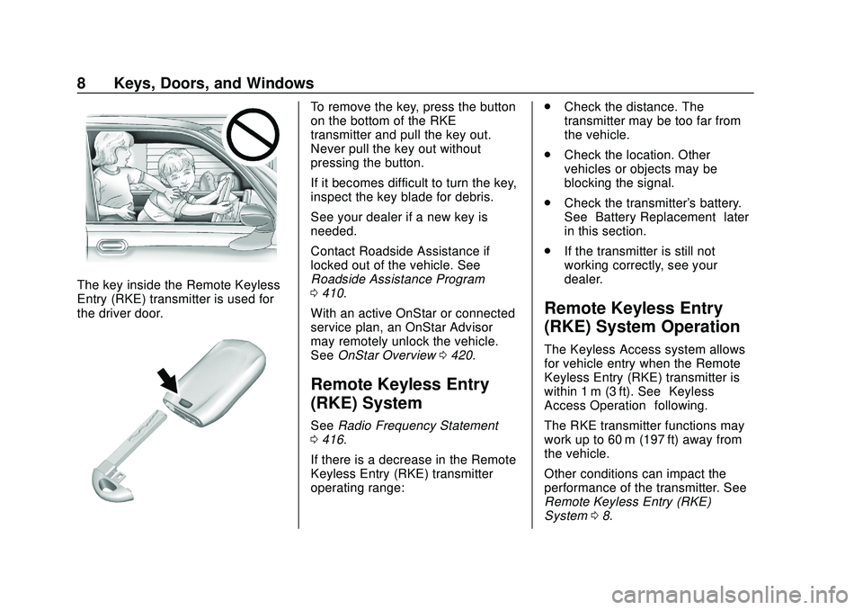 BUICK ENCORE GX 2020  Owners Manual Buick Encore GX Owner Manual (GMNA-Localizing-U.S./Canada/Mexico-
14018934) - 2020 - CRC - 2/27/20
8 Keys, Doors, and Windows
The key inside the Remote Keyless
Entry (RKE) transmitter is used for
the 