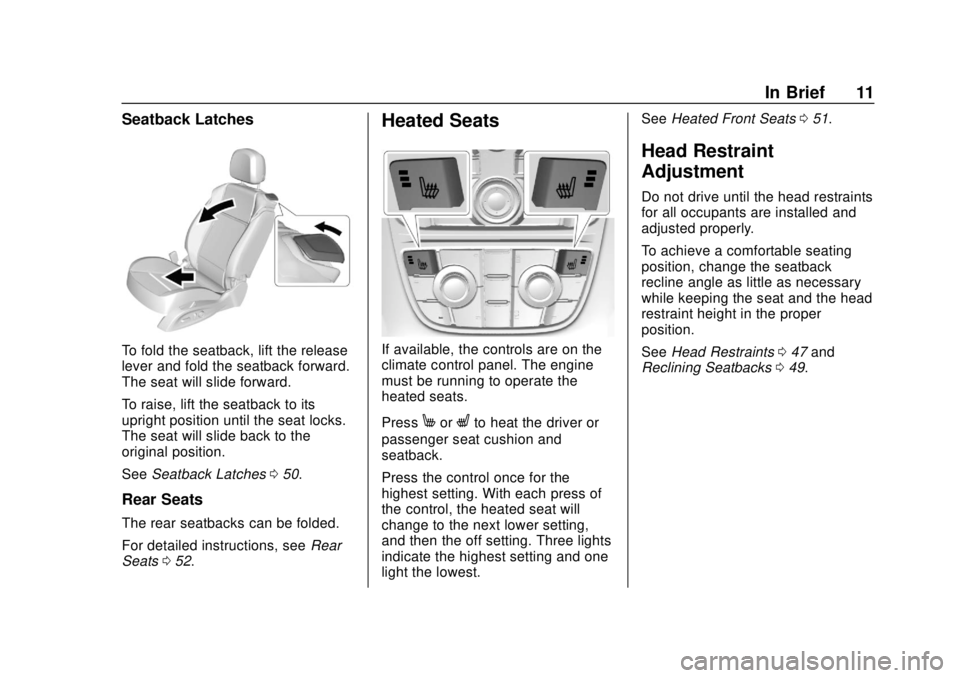 BUICK CASCADA 2019  Owners Manual Buick Cascada Owner Manual (GMNA-Localizing-U.S.-12461774) - 2019 -
CRC - 3/26/18
In Brief 11
Seatback Latches
To fold the seatback, lift the release
lever and fold the seatback forward.
The seat will