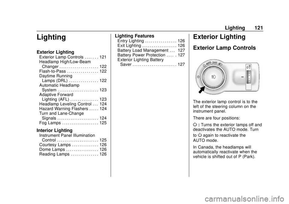 BUICK CASCADA 2019  Owners Manual Buick Cascada Owner Manual (GMNA-Localizing-U.S.-12461774) - 2019 -
CRC - 3/26/18
Lighting 121
Lighting
Exterior Lighting
Exterior Lamp Controls . . . . . . . 121
Headlamp High/Low-BeamChanger . . . .