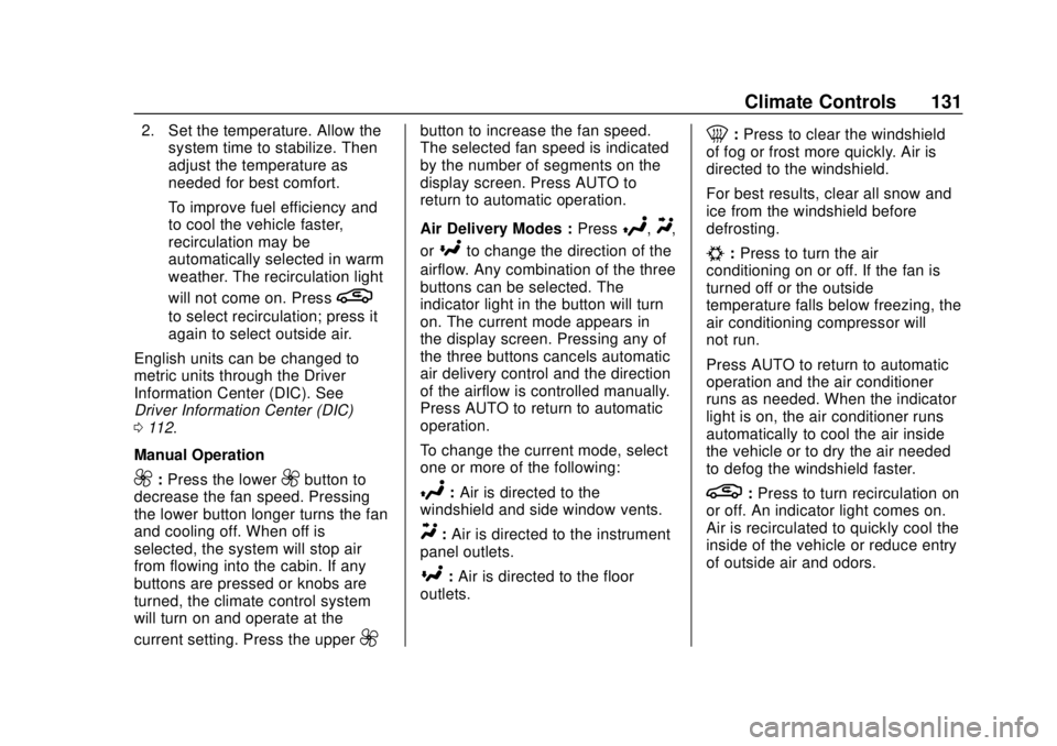 BUICK CASCADA 2019  Owners Manual Buick Cascada Owner Manual (GMNA-Localizing-U.S.-12461774) - 2019 -
CRC - 3/26/18
Climate Controls 131
2. Set the temperature. Allow thesystem time to stabilize. Then
adjust the temperature as
needed 
