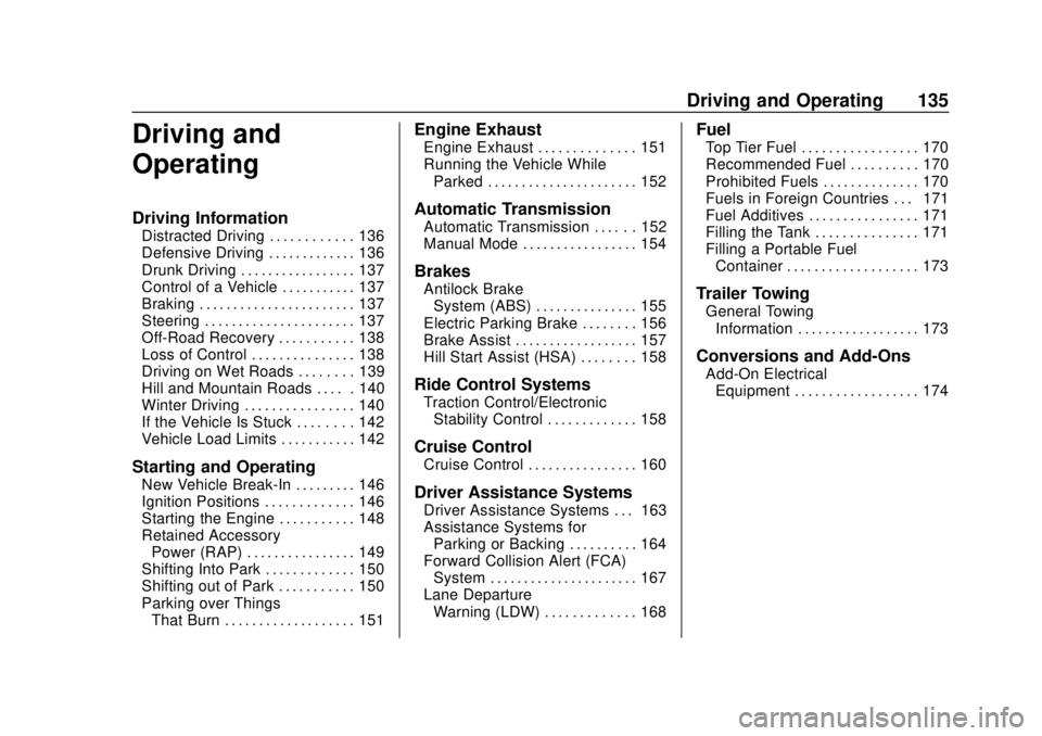 BUICK CASCADA 2019  Owners Manual Buick Cascada Owner Manual (GMNA-Localizing-U.S.-12461774) - 2019 -
CRC - 3/26/18
Driving and Operating 135
Driving and
Operating
Driving Information
Distracted Driving . . . . . . . . . . . . 136
Def