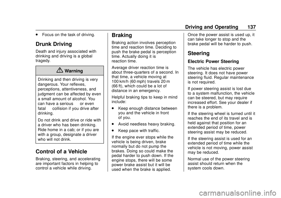 BUICK CASCADA 2019  Owners Manual Buick Cascada Owner Manual (GMNA-Localizing-U.S.-12461774) - 2019 -
CRC - 3/26/18
Driving and Operating 137
.Focus on the task of driving.
Drunk Driving
Death and injury associated with
drinking and d