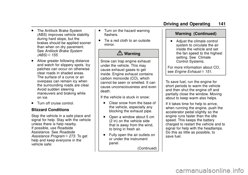 BUICK CASCADA 2019  Owners Manual Buick Cascada Owner Manual (GMNA-Localizing-U.S.-12461774) - 2019 -
CRC - 3/26/18
Driving and Operating 141
.The Antilock Brake System
(ABS) improves vehicle stability
during hard stops, but the
brake