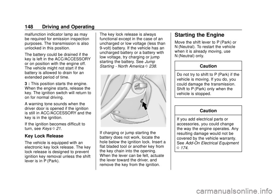 BUICK CASCADA 2019  Owners Manual Buick Cascada Owner Manual (GMNA-Localizing-U.S.-12461774) - 2019 -
CRC - 3/26/18
148 Driving and Operating
malfunction indicator lamp as may
be required for emission inspection
purposes. The transmis