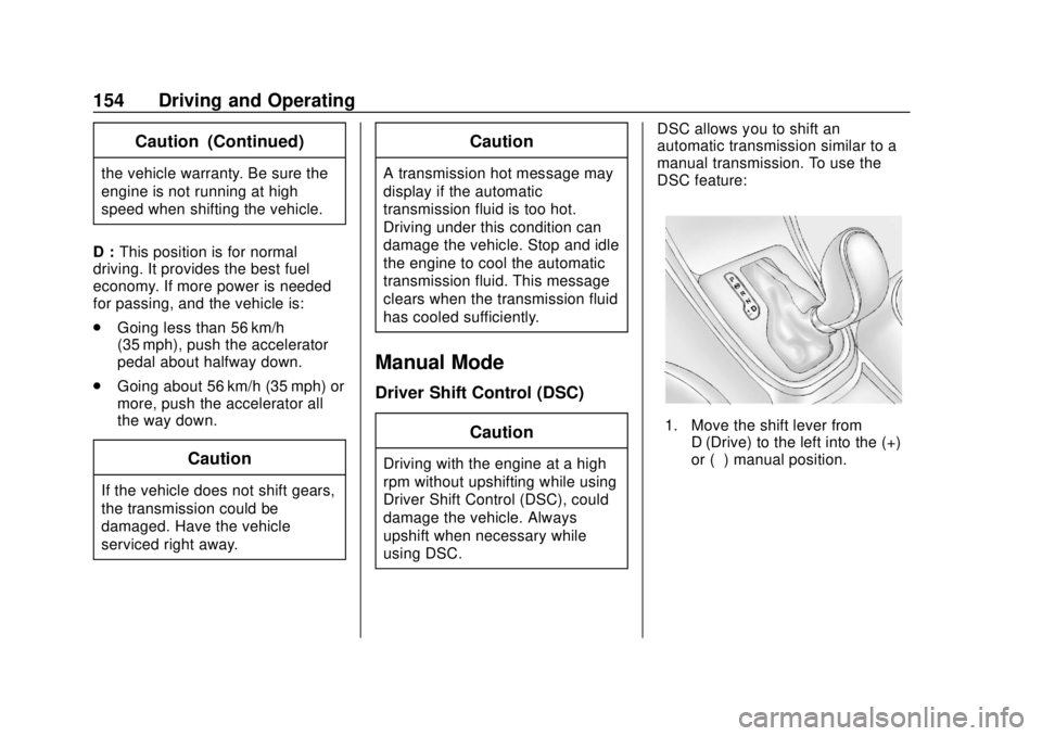 BUICK CASCADA 2019  Owners Manual Buick Cascada Owner Manual (GMNA-Localizing-U.S.-12461774) - 2019 -
CRC - 3/26/18
154 Driving and Operating
Caution (Continued)
the vehicle warranty. Be sure the
engine is not running at high
speed wh