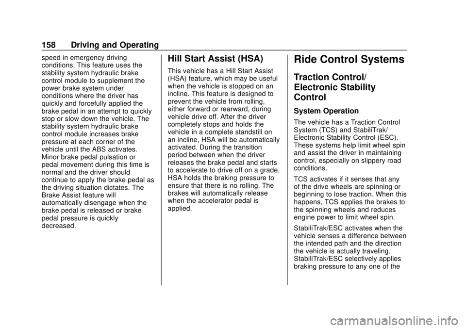 BUICK CASCADA 2019 Owners Guide Buick Cascada Owner Manual (GMNA-Localizing-U.S.-12461774) - 2019 -
CRC - 3/26/18
158 Driving and Operating
speed in emergency driving
conditions. This feature uses the
stability system hydraulic brak BUICK CASCADA 2019 Owners Guide Buick Cascada Owner Manual (GMNA-Localizing-U.S.-12461774) - 2019 -
CRC - 3/26/18
158 Driving and Operating
speed in emergency driving
conditions. This feature uses the
stability system hydraulic brak