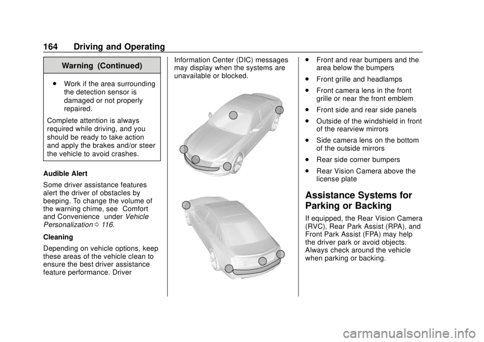 BUICK CASCADA 2019 Owners Manual Buick Cascada Owner Manual (GMNA-Localizing-U.S.-12461774) - 2019 -
CRC - 3/26/18
164 Driving and Operating
Warning (Continued)
.Work if the area surrounding
the detection sensor is
damaged or not pro BUICK CASCADA 2019 Owners Manual Buick Cascada Owner Manual (GMNA-Localizing-U.S.-12461774) - 2019 -
CRC - 3/26/18
164 Driving and Operating
Warning (Continued)
.Work if the area surrounding
the detection sensor is
damaged or not pro