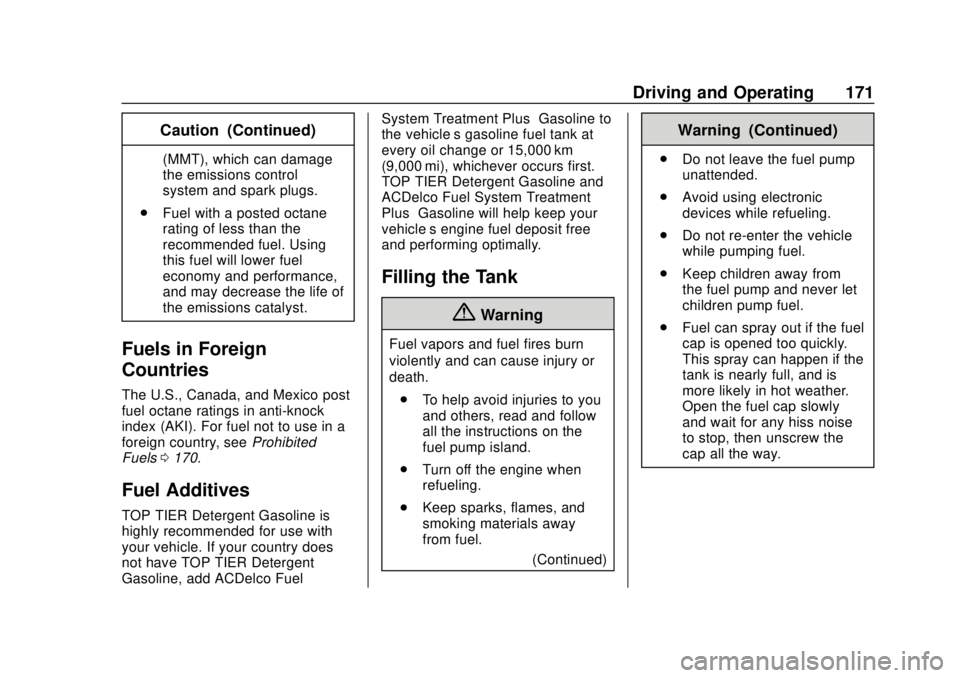 BUICK CASCADA 2019  Owners Manual Buick Cascada Owner Manual (GMNA-Localizing-U.S.-12461774) - 2019 -
CRC - 3/26/18
Driving and Operating 171
Caution (Continued)
(MMT), which can damage
the emissions control
system and spark plugs.
. 