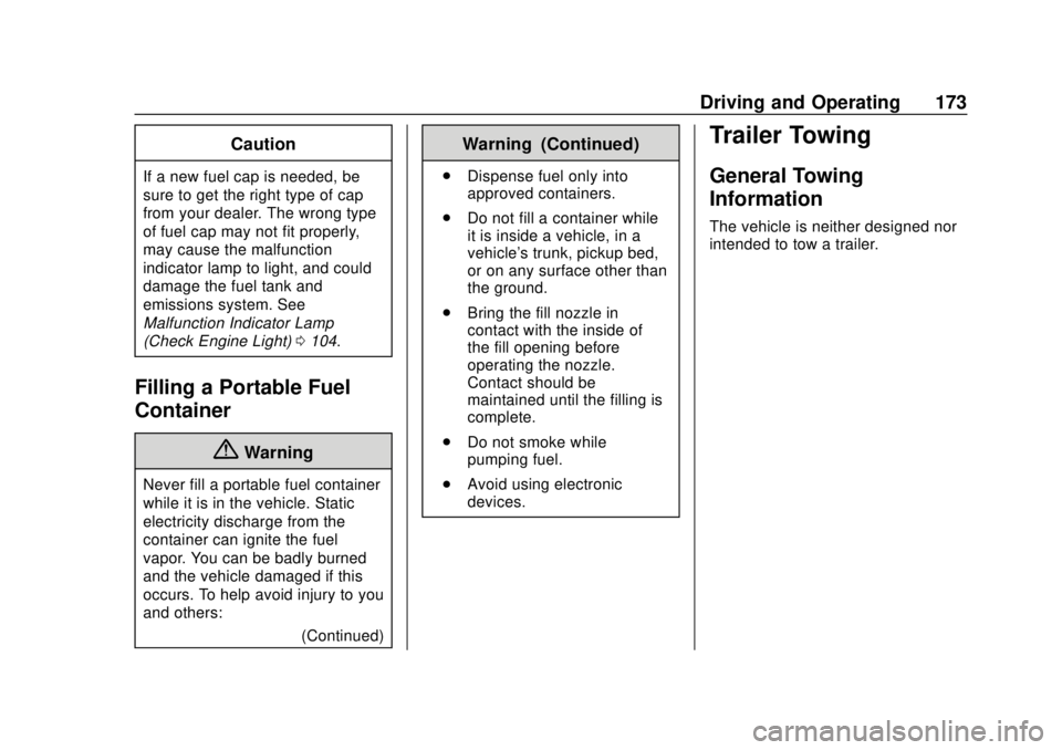 BUICK CASCADA 2019  Owners Manual Buick Cascada Owner Manual (GMNA-Localizing-U.S.-12461774) - 2019 -
CRC - 3/26/18
Driving and Operating 173
Caution
If a new fuel cap is needed, be
sure to get the right type of cap
from your dealer. 