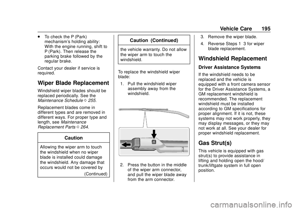 BUICK CASCADA 2019  Owners Manual Buick Cascada Owner Manual (GMNA-Localizing-U.S.-12461774) - 2019 -
CRC - 3/26/18
Vehicle Care 195
.To check the P (Park)
mechanism's holding ability:
With the engine running, shift to
P (Park). T