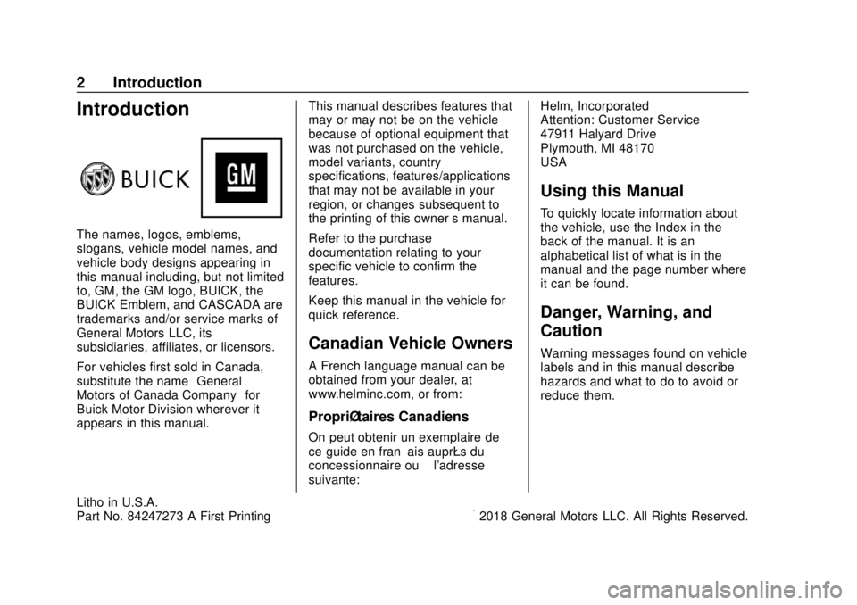 BUICK CASCADA 2019  Owners Manual Buick Cascada Owner Manual (GMNA-Localizing-U.S.-12461774) - 2019 -
CRC - 3/26/18
2 Introduction
Introduction
The names, logos, emblems,
slogans, vehicle model names, and
vehicle body designs appearin