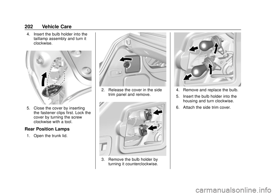 BUICK CASCADA 2019 Owners Manual Buick Cascada Owner Manual (GMNA-Localizing-U.S.-12461774) - 2019 -
CRC - 3/26/18
202 Vehicle Care
4. Insert the bulb holder into thetaillamp assembly and turn it
clockwise.
5. Close the cover by inse BUICK CASCADA 2019 Owners Manual Buick Cascada Owner Manual (GMNA-Localizing-U.S.-12461774) - 2019 -
CRC - 3/26/18
202 Vehicle Care
4. Insert the bulb holder into thetaillamp assembly and turn it
clockwise.
5. Close the cover by inse