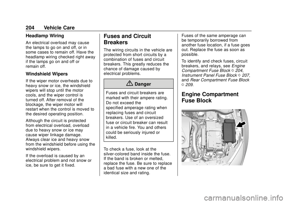 BUICK CASCADA 2019  Owners Manual Buick Cascada Owner Manual (GMNA-Localizing-U.S.-12461774) - 2019 -
CRC - 3/26/18
204 Vehicle Care
Headlamp Wiring
An electrical overload may cause
the lamps to go on and off, or in
some cases to rema