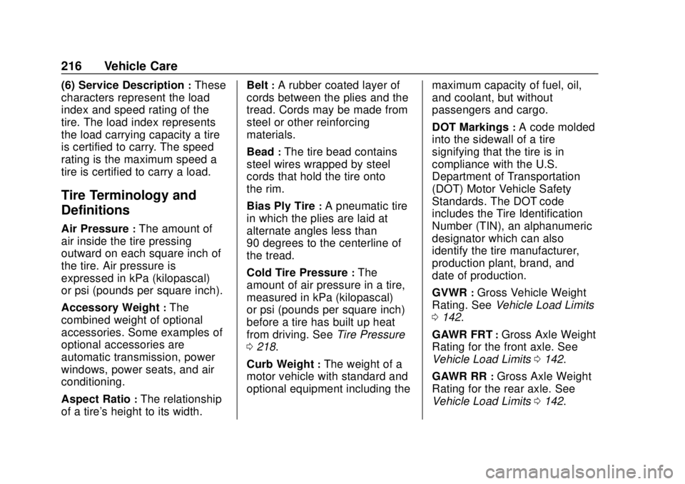 BUICK CASCADA 2019  Owners Manual Buick Cascada Owner Manual (GMNA-Localizing-U.S.-12461774) - 2019 -
CRC - 3/26/18
216 Vehicle Care
(6) Service Description:These
characters represent the load
index and speed rating of the
tire. The l