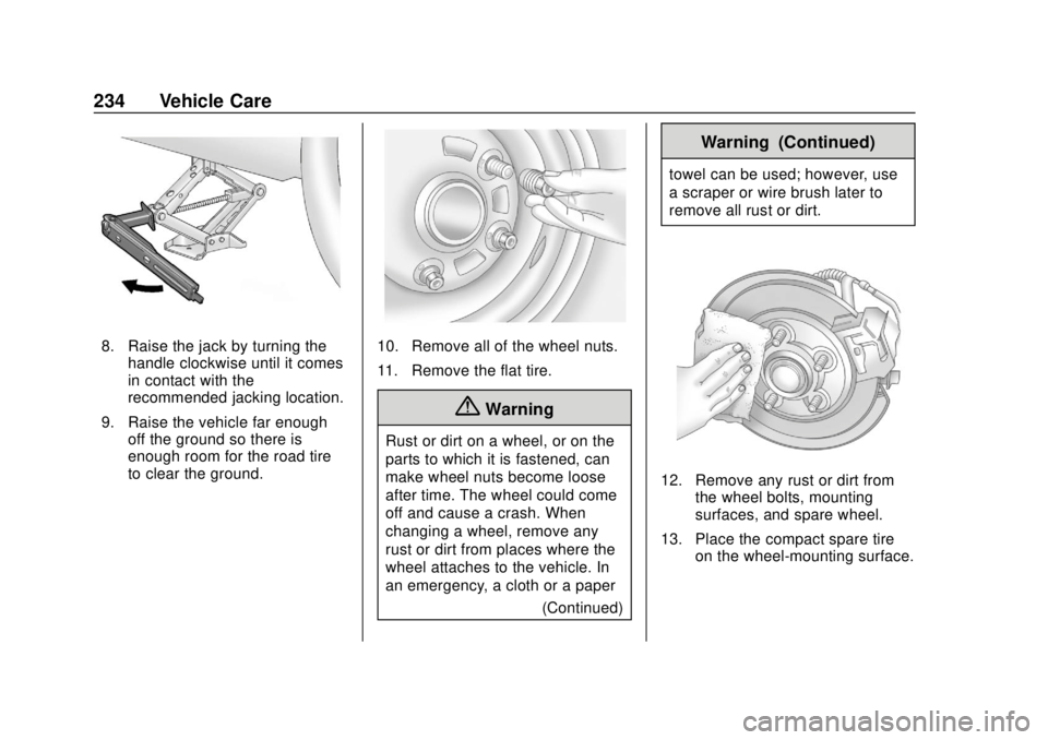 BUICK CASCADA 2019 Owners Manual Buick Cascada Owner Manual (GMNA-Localizing-U.S.-12461774) - 2019 -
CRC - 3/26/18
234 Vehicle Care
8. Raise the jack by turning thehandle clockwise until it comes
in contact with the
recommended jacki BUICK CASCADA 2019 Owners Manual Buick Cascada Owner Manual (GMNA-Localizing-U.S.-12461774) - 2019 -
CRC - 3/26/18
234 Vehicle Care
8. Raise the jack by turning thehandle clockwise until it comes
in contact with the
recommended jacki