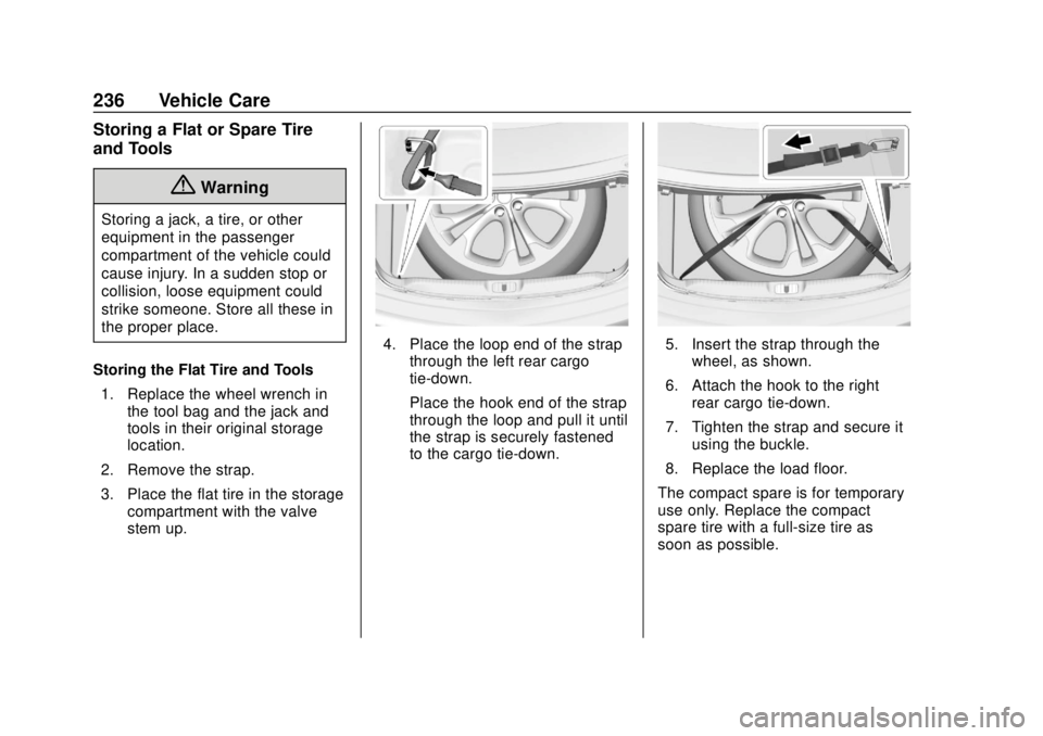 BUICK CASCADA 2019 Owners Manual Buick Cascada Owner Manual (GMNA-Localizing-U.S.-12461774) - 2019 -
CRC - 3/26/18
236 Vehicle Care
Storing a Flat or Spare Tire
and Tools
{Warning
Storing a jack, a tire, or other
equipment in the pas BUICK CASCADA 2019 Owners Manual Buick Cascada Owner Manual (GMNA-Localizing-U.S.-12461774) - 2019 -
CRC - 3/26/18
236 Vehicle Care
Storing a Flat or Spare Tire
and Tools
{Warning
Storing a jack, a tire, or other
equipment in the pas