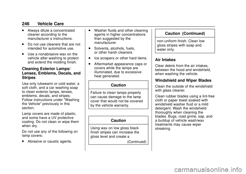 BUICK CASCADA 2019 Owners Manual Buick Cascada Owner Manual (GMNA-Localizing-U.S.-12461774) - 2019 -
CRC - 3/26/18
246 Vehicle Care
.Always dilute a concentrated
cleaner according to the
manufacturer ’s instructions.
. Do not use c BUICK CASCADA 2019 Owners Manual Buick Cascada Owner Manual (GMNA-Localizing-U.S.-12461774) - 2019 -
CRC - 3/26/18
246 Vehicle Care
.Always dilute a concentrated
cleaner according to the
manufacturer ’s instructions.
. Do not use c