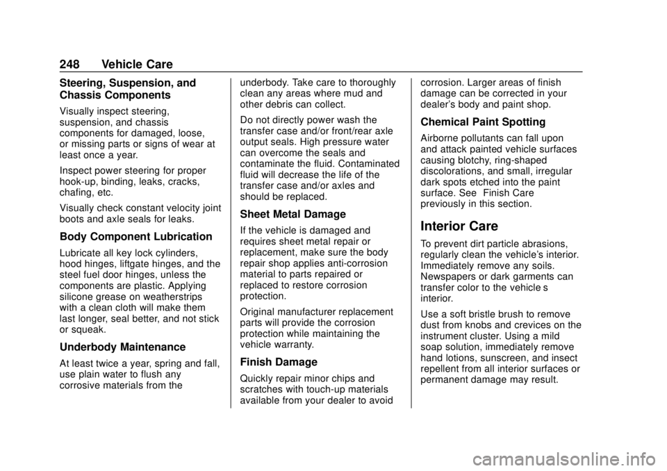 BUICK CASCADA 2019  Owners Manual Buick Cascada Owner Manual (GMNA-Localizing-U.S.-12461774) - 2019 -
CRC - 3/26/18
248 Vehicle Care
Steering, Suspension, and
Chassis Components
Visually inspect steering,
suspension, and chassis
compo