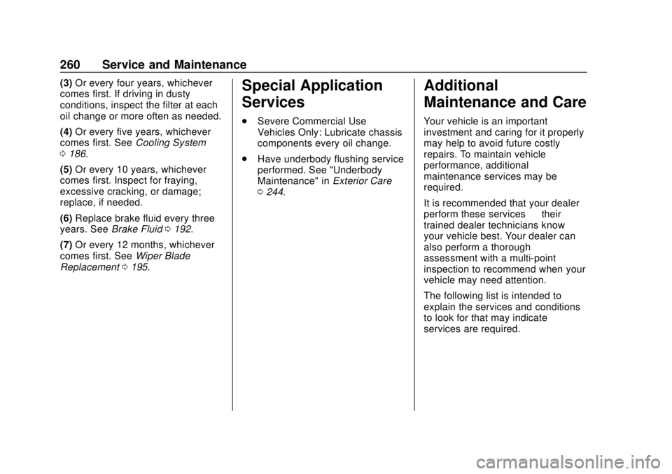 BUICK CASCADA 2019  Owners Manual Buick Cascada Owner Manual (GMNA-Localizing-U.S.-12461774) - 2019 -
CRC - 3/26/18
260 Service and Maintenance
(3)Or every four years, whichever
comes first. If driving in dusty
conditions, inspect the