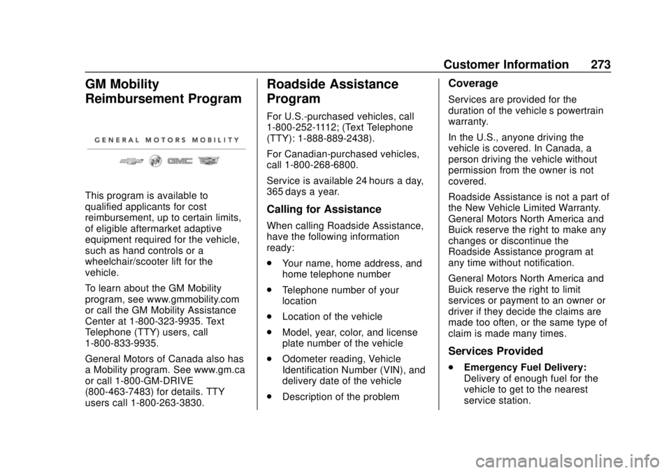 BUICK CASCADA 2019  Owners Manual Buick Cascada Owner Manual (GMNA-Localizing-U.S.-12461774) - 2019 -
CRC - 3/26/18
Customer Information 273
GM Mobility
Reimbursement Program
This program is available to
qualified applicants for cost
