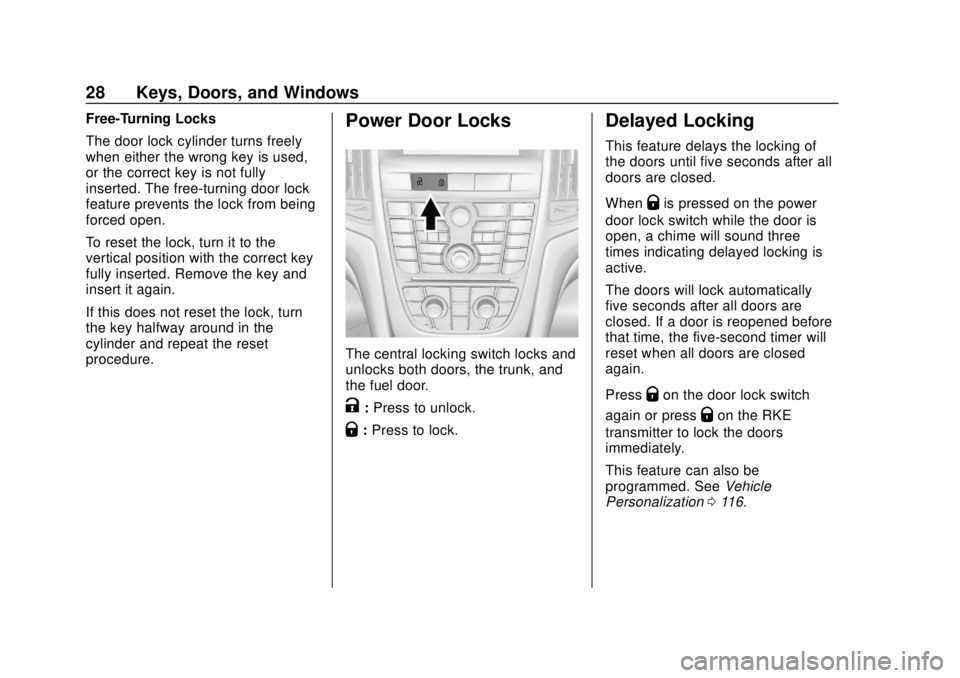 BUICK CASCADA 2019  Owners Manual Buick Cascada Owner Manual (GMNA-Localizing-U.S.-12461774) - 2019 -
CRC - 3/26/18
28 Keys, Doors, and Windows
Free-Turning Locks
The door lock cylinder turns freely
when either the wrong key is used,
