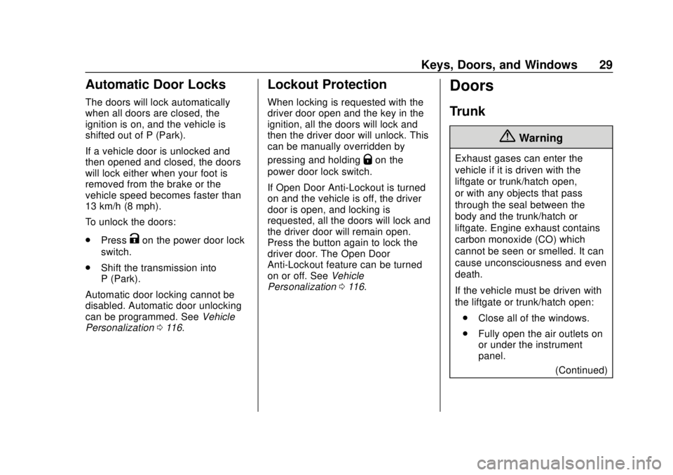BUICK CASCADA 2019  Owners Manual Buick Cascada Owner Manual (GMNA-Localizing-U.S.-12461774) - 2019 -
CRC - 3/26/18
Keys, Doors, and Windows 29
Automatic Door Locks
The doors will lock automatically
when all doors are closed, the
igni
