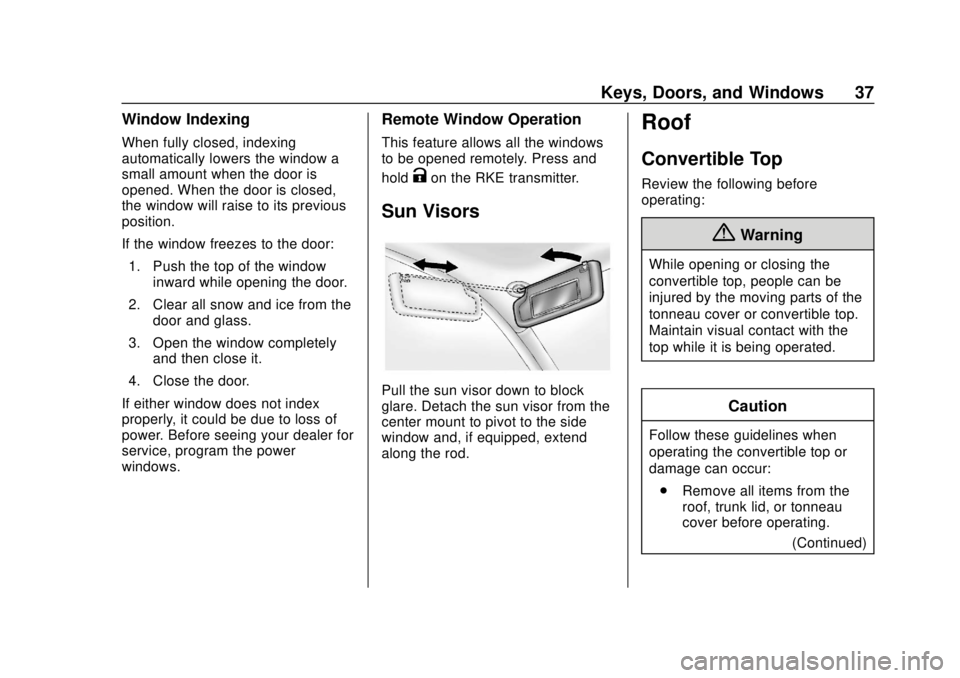 BUICK CASCADA 2019  Owners Manual Buick Cascada Owner Manual (GMNA-Localizing-U.S.-12461774) - 2019 -
CRC - 3/26/18
Keys, Doors, and Windows 37
Window Indexing
When fully closed, indexing
automatically lowers the window a
small amount